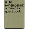 A Life Remembered: A Memorial Guest Book by Dan Zadra