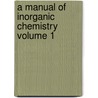A Manual of Inorganic Chemistry Volume 1 door United States Government