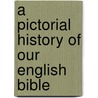 A Pictorial History of Our English Bible door David Beale