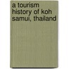 A Tourism History Of Koh Samui, Thailand door Yuthasak Chatkaewnapanon