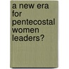 A new era for Pentecostal women leaders? door Cheryl Catford
