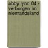 Abby Lynn 04 - Verborgen im Niemandsland