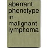 Aberrant Phenotype in Malignant Lymphoma door Alessandro D'Amuri