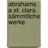 Abrahams a St. Clara. Sämmtliche Werke.