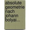 Absolute Geometrie Nach Johann Bolyai... by Johannes Frischauf