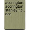 Accrington: Accrington Stanley F.C., Acc door Books Llc
