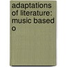 Adaptations of Literature: Music Based O door Books Llc