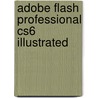 Adobe Flash Professional Cs6 Illustrated door Barbara M. Waxer