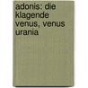 Adonis: Die Klagende Venus, Venus Urania door Friedrich Müller