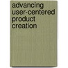 Advancing User-Centered Product Creation by Elke-Maria Melchior
