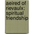 Aeired of Rievaulx: Spiritual Friendship