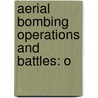 Aerial Bombing Operations and Battles: O by Books Llc