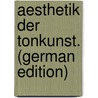 Aesthetik Der Tonkunst. (German Edition) door Hand Ferdinand