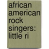 African American Rock Singers: Little Ri door Books Llc
