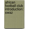 African Football Club Introduction: Swaz by Books Llc
