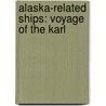Alaska-Related Ships: Voyage of the Karl by Books Llc