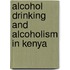 Alcohol Drinking and Alcoholism in Kenya