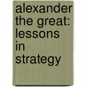 Alexander the Great: Lessons in Strategy door J. Lonsdale David