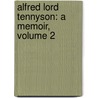 Alfred Lord Tennyson: a Memoir, Volume 2 by Baron Hallam Tennyson Tennyson