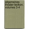 Allgemeines Theater-lexikon, Volumes 3-4 door Herman Marggraff
