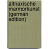 Altnaxische Marmorkunst (German Edition) door Sauer Bruno