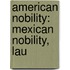 American Nobility: Mexican Nobility, Lau