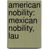 American Nobility: Mexican Nobility, Lau door Books Llc