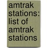 Amtrak Stations: List of Amtrak Stations door Books Llc