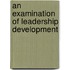 An Examination of Leadership Development