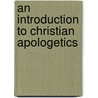 An Introduction to Christian Apologetics door Edward John Carnell