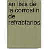 An Lisis de La Corrosi N de Refractarios door Vanesa Lucia Bazan Brizuela