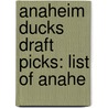 Anaheim Ducks Draft Picks: List of Anahe door Books Llc