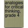 Analogies For Critical Thinking, Grade 4 by Ruth Foster