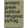 Ancient Greek Political Refugees: Pythag by Books Llc