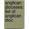 Anglican Dioceses: List of Anglican Dioc door Books Llc