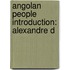 Angolan People Introduction: Alexandre D