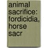 Animal Sacrifice: Fordicidia, Horse Sacr