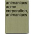 Animaniacs: Acme Corporation, Animaniacs