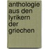 Anthologie Aus Den Lyrikern Der Griechen