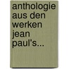 Anthologie Aus Den Werken Jean Paul's... by Jean Paul