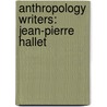 Anthropology Writers: Jean-Pierre Hallet door Books Llc