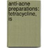 Anti-Acne Preparations: Tetracycline, Is