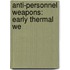 Anti-Personnel Weapons: Early Thermal We