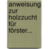 Anweisung Zur Holzzucht Für Förster... by Georg Ludwig Hartig