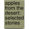 Apples From The Desert: Selected Stories door Savyon Liebrecht