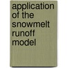 Application of the Snowmelt Runoff Model door Max P. Bleiweiss