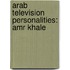 Arab Television Personalities: Amr Khale