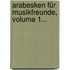 Arabesken Für Musikfreunde, Volume 1...