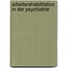 Arbeitsrehabilitation in Der Psychiatrie door Thomas Reker