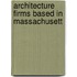 Architecture Firms Based in Massachusett